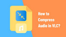 VLC Audio Compressor