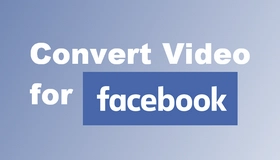 Convert Video for Facebook