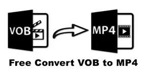 Convert VOB to MP4 Free