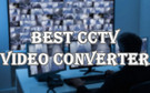 CCTV Video Converter