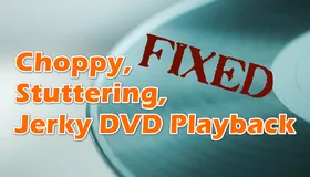 DVD Playback Stutters