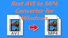 Best AVI to MP4 Converter