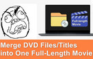 Merge DVD Files/Titles