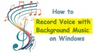 Record Voice with Background Music