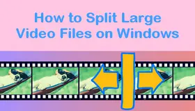 How to Split Large Video Files