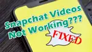 Fixes to Snapchat Video Not Working