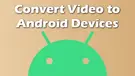 Convert Video for Android Devices