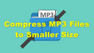 Compress MP3 Files