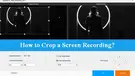 Crop a Screen Recording on Windows