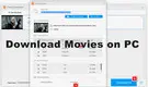 How to Download Movies on PC