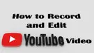 Record and Edit YouTube Videos