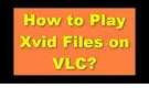 Play Xvid in VLC