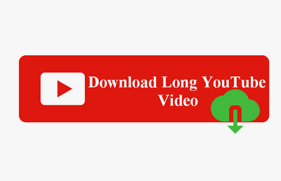 How to download long YouTube videos