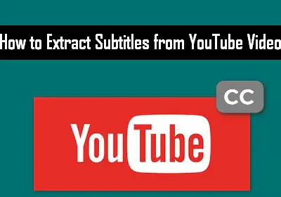 How to Extract Subtitles from YouTube Video
