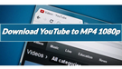 YouTube to MP4 1080P