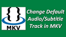Change Default Audio/Subtitle Track