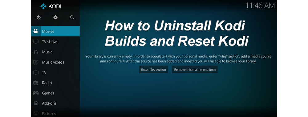 Uninstall Kodi builds and reset Kodi