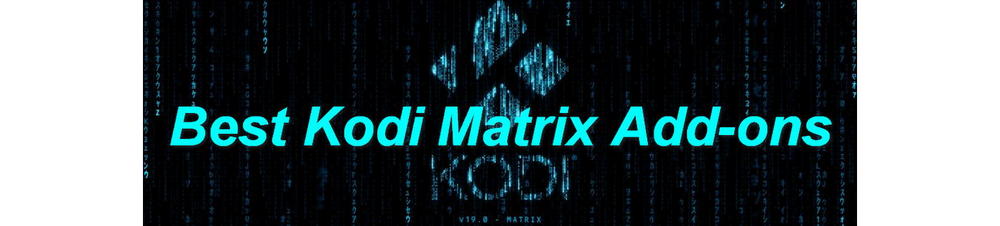 Best Kodi Matrix add-ons