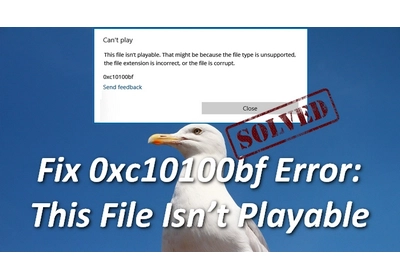 Fix 0xc10100bf Error: This File Isn’t Playable