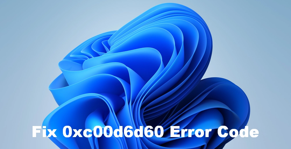 0xc00d6d60 Error Code