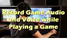 Record Game Audio and Voice