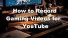 Record Gaming Videos for YouTube