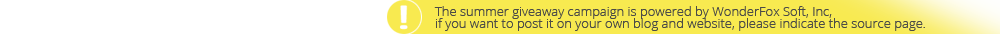 The summer campaign is powered by WonderFox Soft, Inc, if you want to post it on your own blog and website, please indicate the source page.
