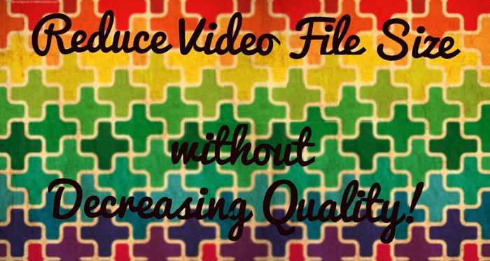 Reduce video file size without losing quality