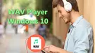 WAV Player Windows 10