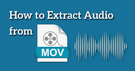 Extract Audio from MOV