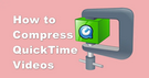 Compress QuickTime Video