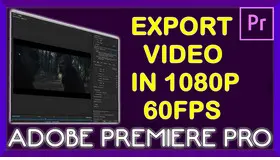 Adobe Premiere Export Video in 1080p 60fps