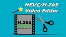 HEVC Video Editor