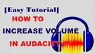 Audacity Increase Volume