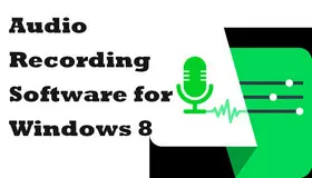  Audio Recording Software for Windows 8