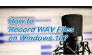 Record WAV File Windows 10