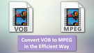 Convert VOB to MPEG