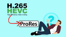 Convert HEVC/H.265 to ProRes