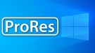 ProRes Codec for Windows