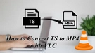 Convert TS to MP4 in VLC