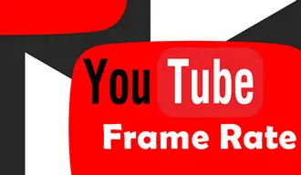 Choose the Best Frame Rate for YouTube Videos