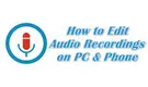 How to Edit Audio Recordings