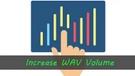 Increase WAV Volume