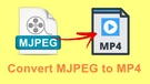 MJPEG to MP4