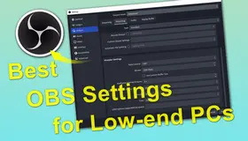 Best OBS Settings for Low End PC