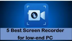 Best Screen Recorder for Low-end PC