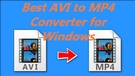 Best AVI to MP4 Converter
