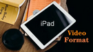 iPad Video Format