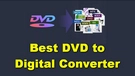 Best DVD to Video Converter