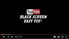YouTube Videos Black Screen